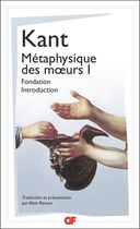 Métaphysique des moeurs - Tome 1, Fondation de la métaphysique des moeurs ; Introduction à la métaphysique des moeurs