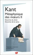 Métaphysique des moeurs - Tome 2, Doctrine du droit ; Doctrine de la vertu