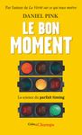 Le bon moment - La science du parfait timing