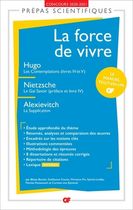 La force de vivre - Hugo, Les Contemplations (Livres IV-V) ; Nietzsche, Le Gai Savoir (préface et livre IV) ; Alexievitch, La Supplication