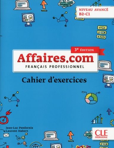 Français professionnel Affaires.com niveau avancé B2-C1 - Cahier d'exercices