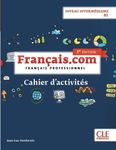 Français.com Niveau intermédiaire B1 - Cahier d'activités