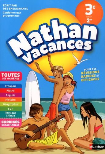 Nathan Vacances Toutes les matières de la 3e vers la 2de Nathan Vacances Toutes les matières de la 3e vers la 2de