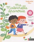 Ma maternelle épanouie - Grande section 5-6 ans