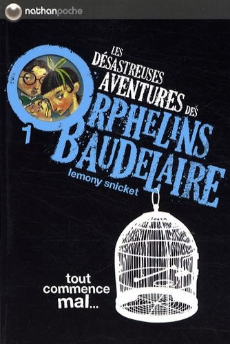 Les désastreuses Aventures des Orphelins Baudelaire Tome 1