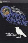 Les désastreuses Aventures des Orphelins Baudelaire Tome 7