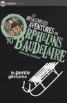 Les désastreuses Aventures des Orphelins Baudelaire Tome 10