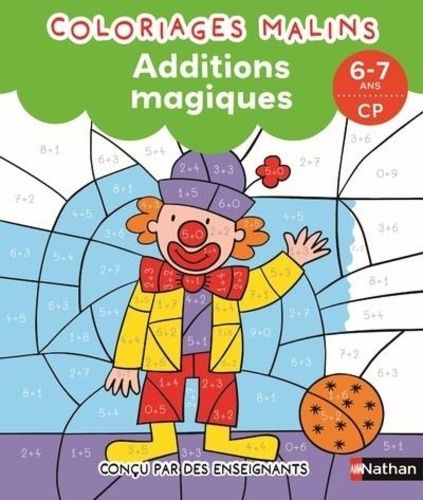 Coloriages malins - Additions magiques - 6-7 ans - CP