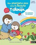 Mes premiers pas vers la lecture avec T'choupi - A partir de 3 ans