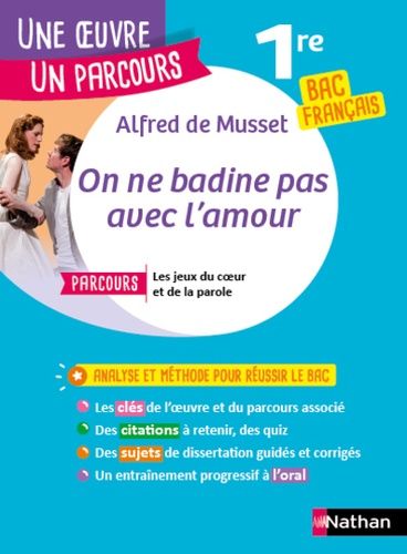 On ne badine pas avec l'amour 1re bac français - Avec le parcours "Les jeux du coeur et de la parole" On ne badine pas avec l'amour 1re bac français - Avec le parcours "Les jeux du coeur et de la parole"