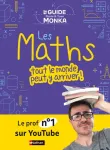 Le guide Monka. Les maths, tout le monde peut y arriver ! Le guide Monka. Les maths, tout le monde peut y arriver !