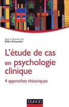 L'étude de cas en psychologie clinique - 4 approches théoriques