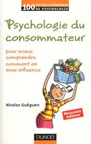 Psychologie du consommateur - Pour mieux comprendre comment on vous influence Psychologie du consommateur - Pour mieux comprendre comment on vous influence