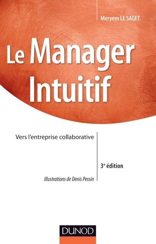 Le manager intuitif - Vers l'entreprise collaborative Le manager intuitif - Vers l'entreprise collaborative