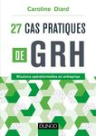 27 cas pratiques de GRH - Missions opérationnelles en entreprise