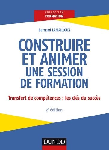 Construire et animer une session de formation - Transfert des compétences : les clés du succès