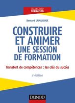 Construire et animer une session de formation - Transfert des compétences : les clés du succès