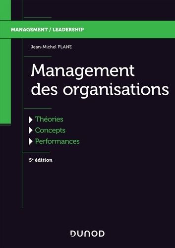 Management des organisations - Théories, concepts, performances Management des organisations - Théories, concepts, performances