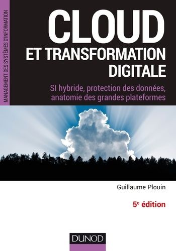 Cloud et transformation digitale - SI hybride, protection des données, anatomie des grandes plateformes