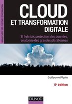 Cloud et transformation digitale - SI hybride, protection des données, anatomie des grandes plateformes