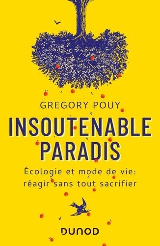 Insoutenable paradis - Ecologie et mode de vie : réagir sans tout sacrifier