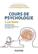 Cours de psychologie - Tome 1, Les bases Cours de psychologie - Tome 1, Les bases
