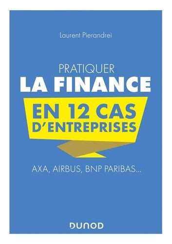 Pratiquer la finance en 12 cas d'entreprises - Axa, Airbus, BNP Paribas...