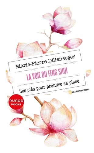 La voie du Feng Shui - Les clés pour prendre sa place