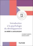 Introduction à la psychologie du développement. Du bébé à l'adolescent Introduction à la psychologie du développement. Du bébé à l'adolescent
