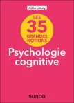 Les 35 grandes notions Psychologie cognitive