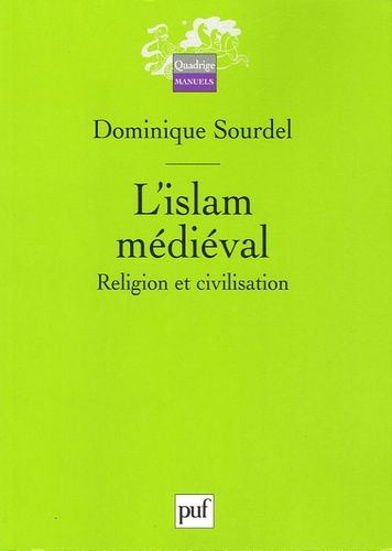 L'Islam médiéval - Religion et civilisation L'Islam médiéval - Religion et civilisation