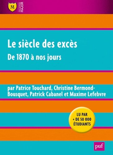 Le siècle des excès - De 1870 à nos jours Le siècle des excès - De 1870 à nos jours