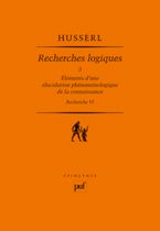 Recherches logiques - Tome 3, Eléments d'une élucidation phénoménologique de la connaissance (recherche 6) Recherches logiques - Tome 3, Eléments d'une élucidation phénoménologique de la connaissance (recherche 6)
