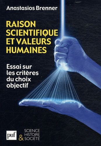 Raison scientifique et valeurs humaines - Essai sur les critères du choix objectif