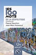 Les 100 mots de la géopolitique Les 100 mots de la géopolitique