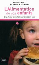 L'Alimentation de vos enfants - Enquête sur le marketing et les idées reçues