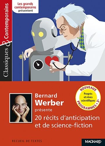 Bernard Werber présente 20 récits d'anticipation et de science-fiction - Progrès et rêves scientifiques