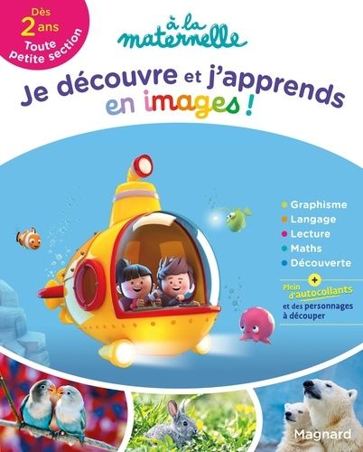 Je découvre et j'apprends en images ! à la maternelle Toute petite section