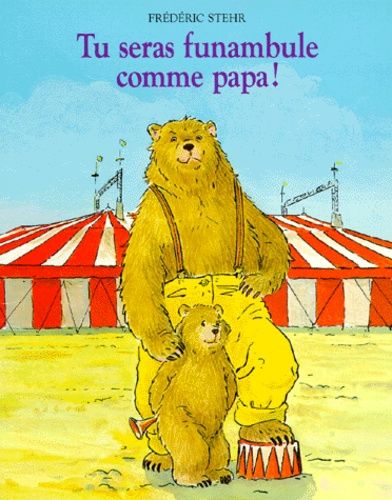 Tu seras funambule comme papa ! Tu seras funambule comme papa !