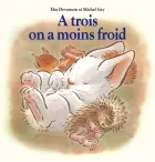 A trois on a moins froid A trois on a moins froid