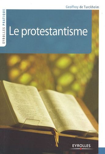Le protestantisme - De Luther aux évangéliques Le protestantisme - De Luther aux évangéliques