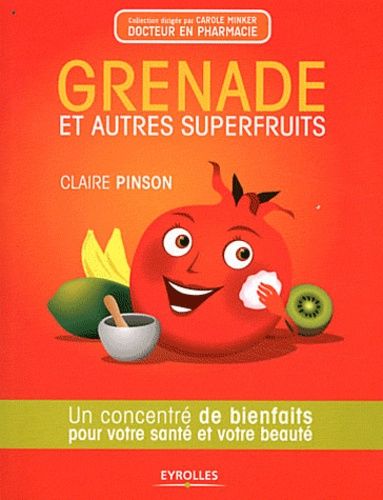 Grenade et autres superfruits - Un concentré de bienfaits pour votre santé et votre beauté