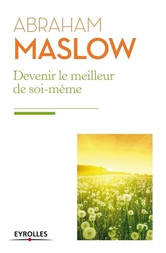 Devenir le meilleur de soi-même - Besoins fondamentaux, motivation et personnalité