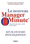 Le nouveau manager minute - Réussir vite et mieux dans un monde en pleine mutation