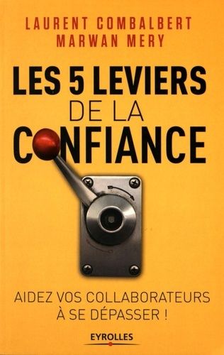 Les 5 leviers de la confiance - Aidez vos collaborateurs à se dépasser !