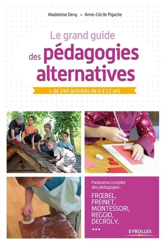 Le grand guide des pédagogies alternatives - + de 140 activités de 0 à 12 ans