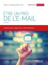 Etre un pro de l'e-mail - 7 étapes pour rédiger des e-mails efficaces