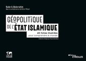 Géopolitique du groupe de l'Etat Islamique - 40 fiches illustrées pour comprendre le monde