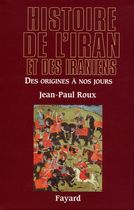 Histoire de l'Iran et des Iraniens - Des origines à nos jours Histoire de l'Iran et des Iraniens - Des origines à nos jours