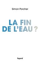 La fin de l'eau ? La fin de l'eau ?